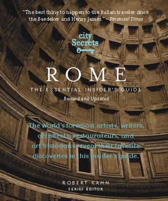 City Secrets Rome: The Essential Insider's Guide, Revised and Updated - Kahn, Robert (Editor)