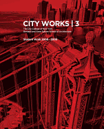 City Works 3: Student Work 2008-2009, the City College of New York, Bernard and Anne Spitzer School of Architecture