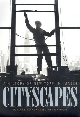 Cityscapes: A History of New York in Images - Rock, Howard (Editor), and Moore, Deborah Dash (Editor)