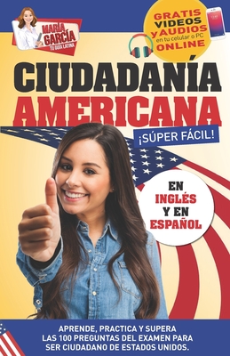 Ciudadan?a Americana Sper Fcil: Spanish and English, plus Online Videos. - Garc?a, Mar?a