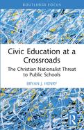 Civic Education at a Crossroads: The Christian Nationalist Threat to Public Schools