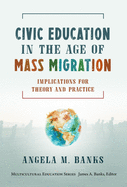 Civic Education in the Age of Mass Migration: Implications for Theory and Practice