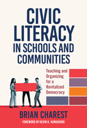 Civic Literacy in Schools and Communities: Reviving Democracy and Revitalizing Communities