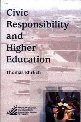 Civic Responsibility and Higher Education - Ehrlich, Thomas