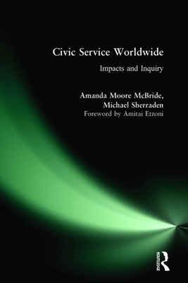 Civic Service Worldwide: Impacts and Inquiry - McBride, Amanda Moore, and Sherraden, Michael