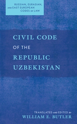 Civil Code of the Republic Uzbekistan - Butler, William E (Editor)