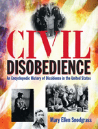 Civil Disobedience: An Encyclopedic History of Dissidence in the United States, Volume 2