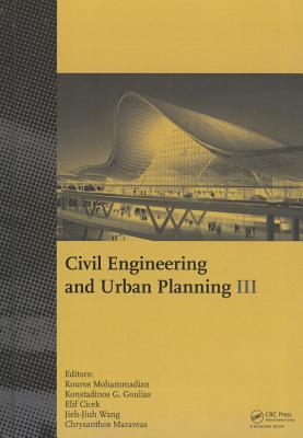 Civil Engineering and Urban Planning III - Mohammadian, Kouros (Editor), and Goulias, Konstadinos G. (Editor), and Cicek, Elif (Editor)