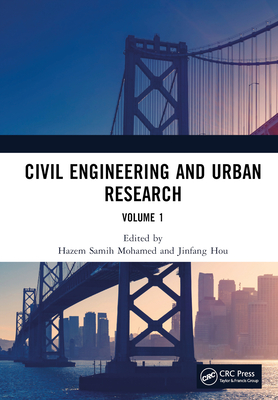 Civil Engineering and Urban Research, Volume 1: Proceedings of the 4th International Conference on Civil Architecture and Urban Engineering (ICCAUE 2022), Xining, China, 24-26 June 2022 - Mohamed, Hazem Samih (Editor), and Hou, Jinfang (Editor)