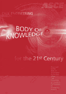 Civil Engineering Body of Knowledge for the 21st Century: Preparing the Civil Engineer for the Future, Second Edition - American Society of Civil Engineers (Asce)