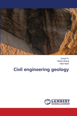 Civil engineering geology - Fu, Jinwei, and Zhang, Hanbo, and Haeri, Hadi