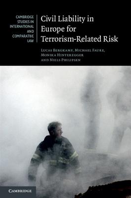 Civil Liability in Europe for Terrorism-Related Risk - Bergkamp, Lucas, and Faure, Michael, and Hinteregger, Monika