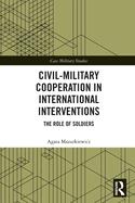 Civil-Military Cooperation in International Interventions: The Role of Soldiers