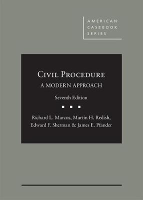Civil Procedure, A Modern Approach - Marcus, Richard L., and Redish, Martin H., and Sherman, Edward F.