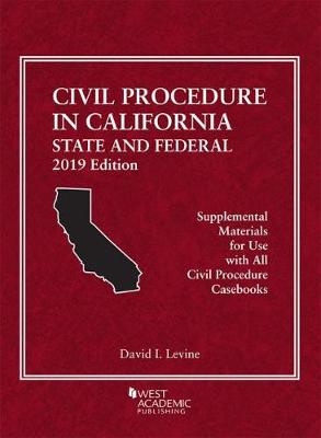 Civil Procedure in California: State and Federal - Levine, David I.