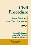 Civil Procedure: Rules, Statutes, and Other Materials, 2012