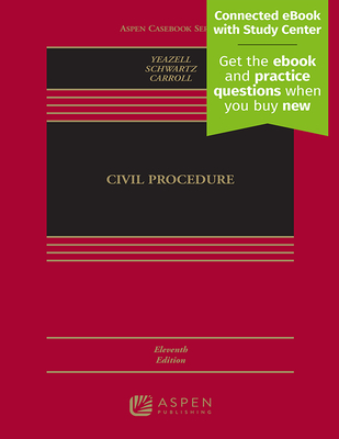 Civil Procedure - Yeazell, Stephen C, and Schwartz, Joanna C, and Carroll, Maureen