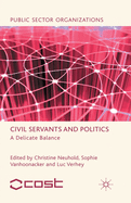 Civil Servants and Politics: A Delicate Balance