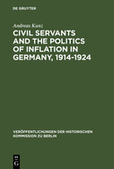 Civil Servants and the Politics of Inflation in Germany, 1914-1924
