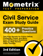 Civil Service Exam Study Guide - Test Prep Secrets for Police Officer, Firefighter, Postal, and More, Over 400 Practice Questions, Step-by-Step Review Video Tutorials: [3rd Edition]