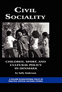 Civil Sociality: Children, Sport, and Cultural Policy in Denmark (Hc) - Anderson, Sally
