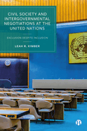 Civil Society and Intergovernmental Negotiations at the United Nations: Exclusion Despite Inclusion