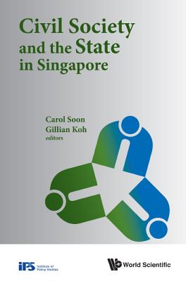 Civil Society and the State in Singapore - Soon, Carol (Editor), and Koh, Gillian (Editor)