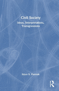 Civil Society: Ideas, Interpretations, Transgressions