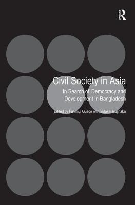 Civil Society in Asia: In Search of Democracy and Development in Bangladesh - Hudson, Wayne, and Schak, David C. (Editor)