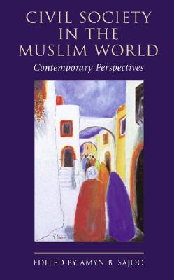 Civil Society in the Muslim World: Contemporary Perspectives - Sajoo, Amyn (Editor)