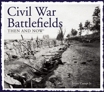 Civil War Battlefields Then & Now