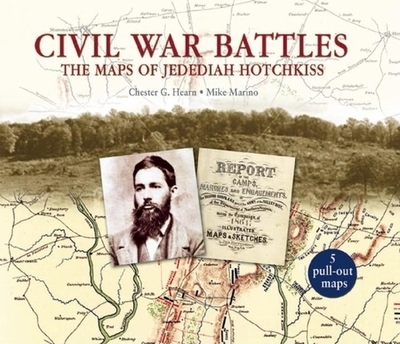 Civil War Battles: The Maps of Jedediah Hotchkiss - Hearn, Chester, and Marino, Mike, PhD