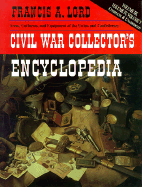 Civil War Collector's Encyclopedia: Vols. 3,4, and 5