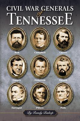 Civil War Generals of Tennessee - Bishop, Randy