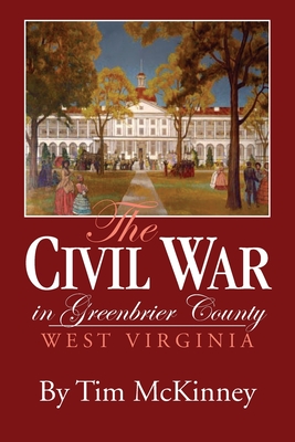 Civil War In Greenbrier County, West Virginia - McKinney, Tim