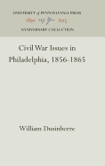 Civil War Issues in Philadelphia, 1856-1865