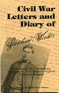 Civil War Letters and Diary of Joshua Winters: A Private in the Union Army Company G, First Western Virginia Volunteer Infantry