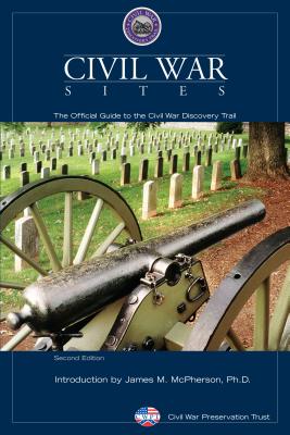 Civil War Sites: The Official Guide To The Civil War Discovery Trail - Civil War Preservation Trust