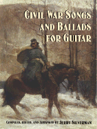 Civil War Songs and Ballads for Guitar - Silverman, Jerry (Editor), and Silverman, Wendy