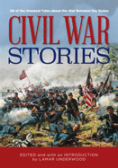 Civil War Stories: 40 of the Greatest Tales about the War Between the States