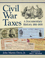 Civil War Taxes: A Documentary History, 1861-1900