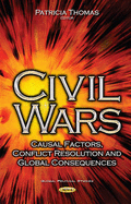 Civil Wars: Casual Factors, Conflict Resolution & Global Consequences