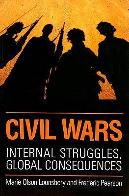 Civil Wars: Internal Struggles, Global Consequences - Lounsbery, Marie Olson, and Pearson, Fred