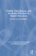 Civility, Free Speech, and Academic Freedom in Higher Education: Faculty on the Margins