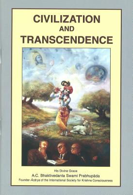 Civilization and Transcendence - A C Bhaktivedanta Swami Prabhupada