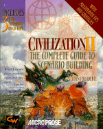 Civilization II : the complete guide to scenario building - Possidente, John, and Leal-Inglada, Antonio