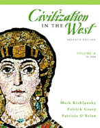 Civilization in the West: Volume A: To 1500 - Kishlansky, Mark, and Geary, Patrick, and O'Brien, Patricia