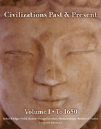 Civilizations Past & Present, Volume 1: To 1650