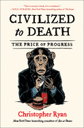 Civilized to Death: The Price of Progress