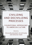 Civilizing and Decivilizing Processes: Figurational Approaches to American Culture